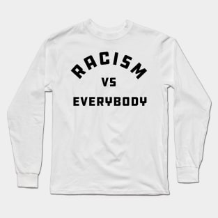 RACISM Long Sleeve T-Shirt